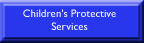 Childrens Protective Services